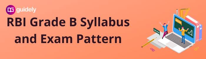 RBI Grade B Syllabus 2024 PDF, Exam Pattern