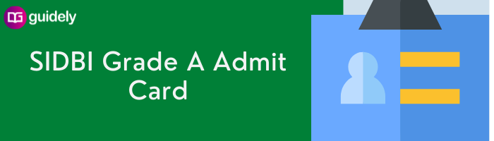 SIDBI Grade A Admit Card 2023 Out: Download Call Letter