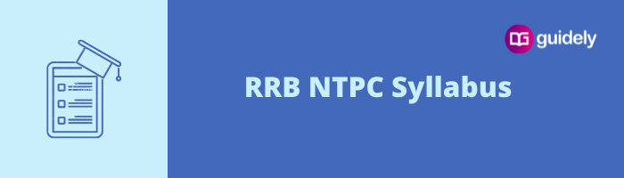 RRB NTPC Syllabus 2024 PDF: Exam Pattern CBT 1, 2