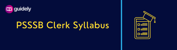 PSSSB Clerk Syllabus 2022 - Exam Pattern & Syllabus