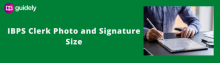 ibps clerk photo and signature size