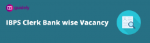 ibps clerk bank wise vacancy