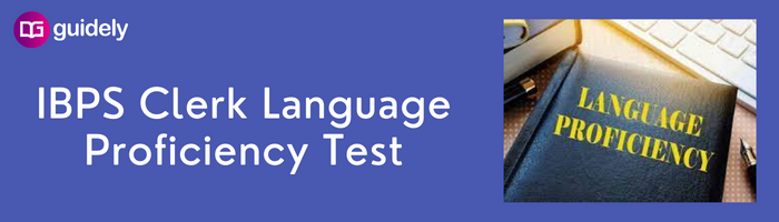 ibps-clerk-language-proficiency-test-2024-check-complete-details