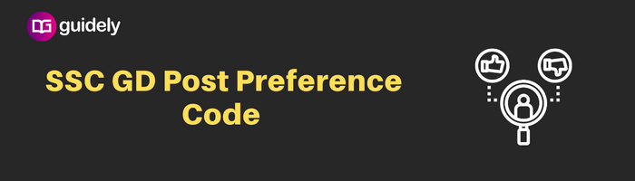 SSC GD Post Preference Code 2023-24 List, With Instructions