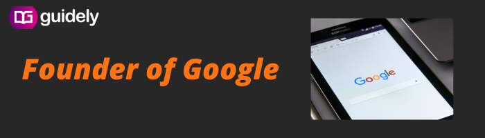 Who is the Founder of Google?