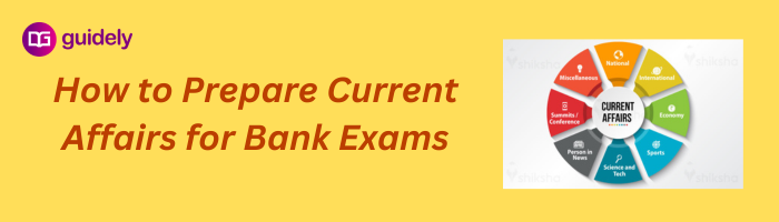 How To Prepare Current Affairs For Bank Exams