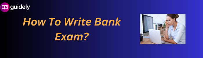 how-to-write-bank-exam