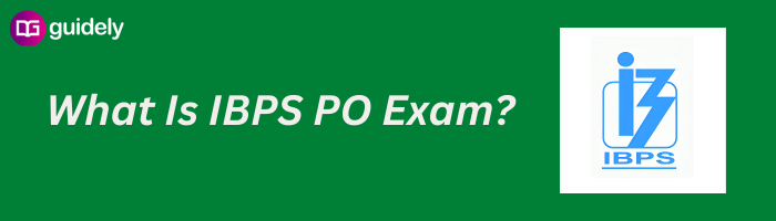 What Is IBPS PO Exam?