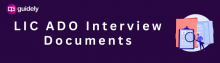 lic ado interview documents