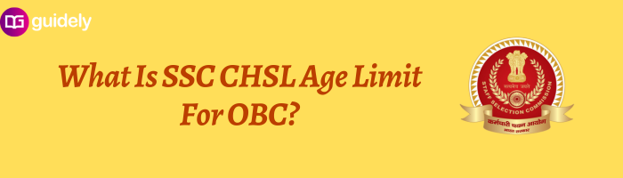 what-is-ssc-chsl-age-limit-for-obc