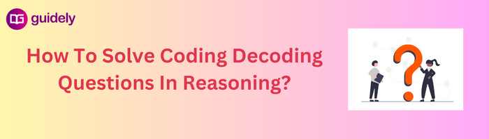 How To Solve Coding Decoding Questions In Reasoning 0210