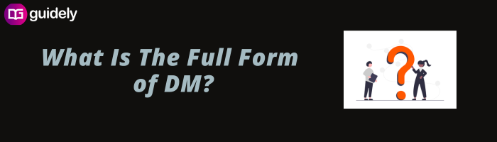 What Is The Full Form Of Dm?