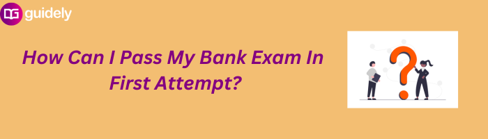 How Can I Pass My Bank Exam In First Attempt?