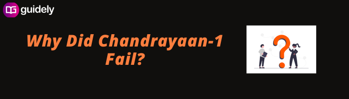 Why Did Chandrayaan 1 Fail