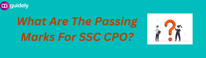 What Are The Passing Marks For SSC CPO?