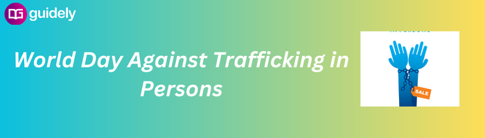 World Day Against Trafficking In Persons 2023 July 30 History Theme