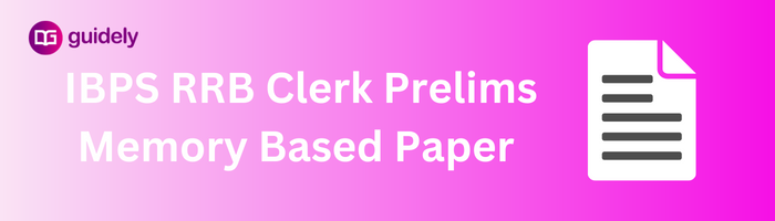 IBPS RRB Clerk Prelims Memory Based Paper 2023 PDF: 12,13 Aug