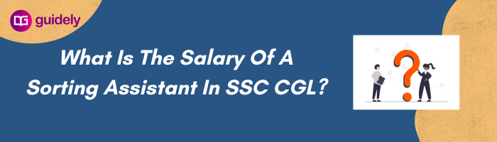 What Is The Salary Of A Sorting Assistant In Ssc Cgl?