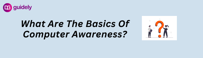 What Are The Basics Of Computer Awareness What Are The Basics Of Computer Awareness