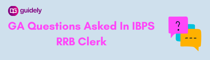GA Questions Asked In IBPS RRB Clerk Mains 2024 PDF: 6th October