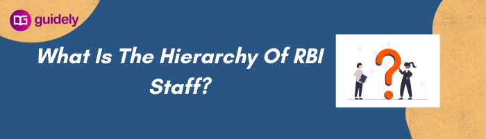 What Is The Hierarchy Of RBI Staff?