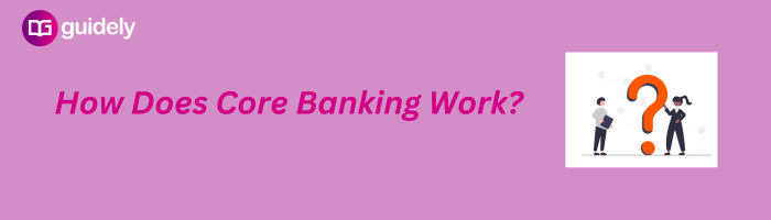 how-does-core-banking-work