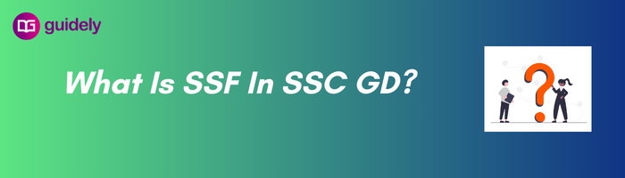 What Is Ssf In Ssc Gd What Is Ssf In Ssc Gd