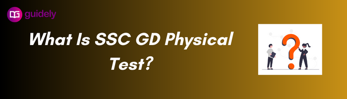 What Is SSC GD Physical Test 