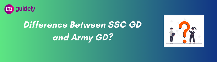 Difference Between SSC GD and Army GD?