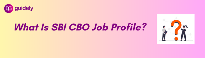 what-is-sbi-cbo-job-profile