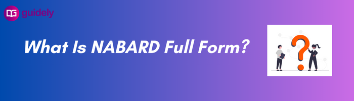 What Is NABARD Full Form?