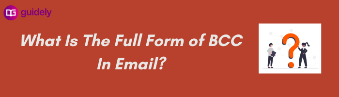 What Is The Full Form Of BCC In Email?