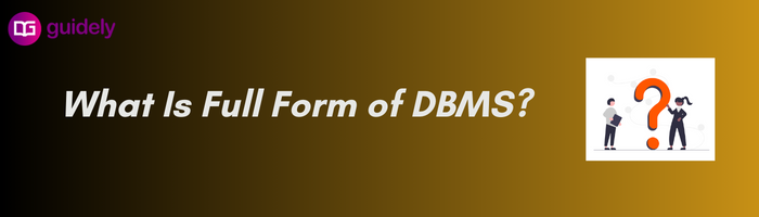 What Is Full Form of DBMS?