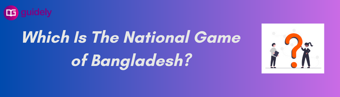 Which Is The National Game of Bangladesh?