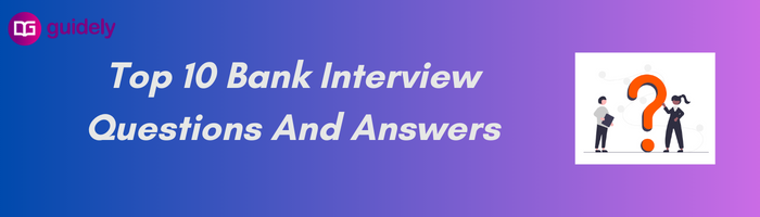 Top 10 Bank Interview Questions And Answers   170601026465 