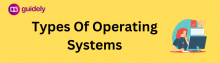 types of computer operating systems