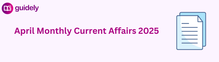 April Monthly Current Affairs 2025 PDF Download