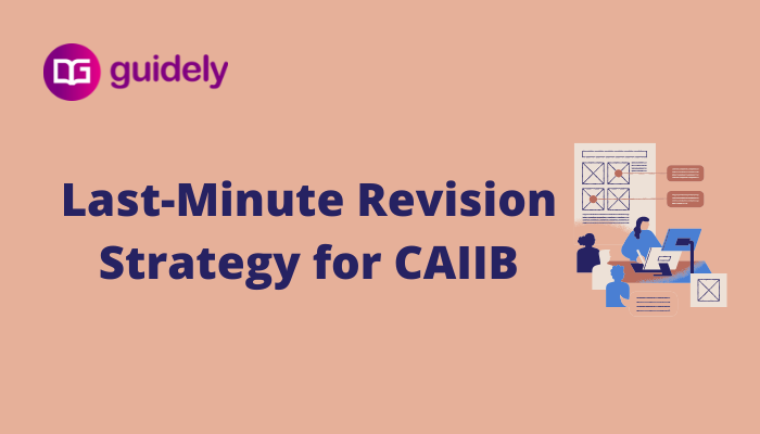 Last-Minute Revision Strategy for CAIIB Nov–Dec 2025