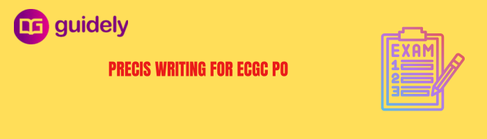Precis Writing Format For ECGC PO Exam 2026: Sample Question