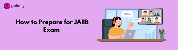 How to Prepare for JAIIB Exam 2026: Expert Tips & Strategy