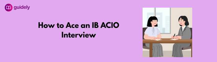 How to Ace an IB ACIO Interview 2026: Tips & Strategy