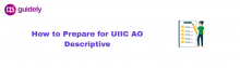 how to prepare for uiic ao descriptive