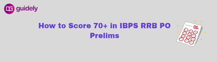 how to score 70 plus in ibps rrb po prelims