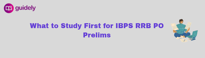 what to study first for ibps rrb po prelims