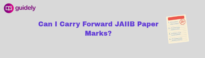 can i carry forward jaiib paper marks
