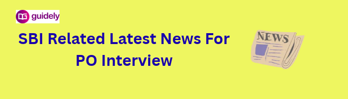 sbi related latest news for po interview