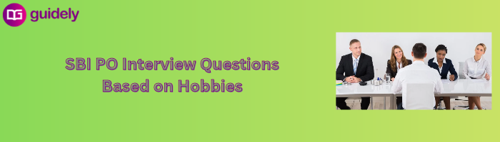 sbi po interview questions based on hobbies