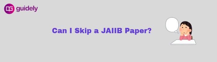 can i skip a jaiib paper