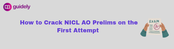 how to crack nicl ao prelims on the first attempt