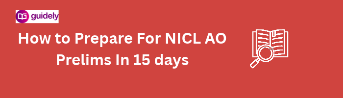 how to prepare for nicl ao prelims in 15 days